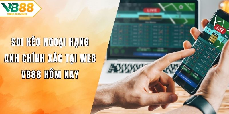 Soi kèo Ngoại Hạng Anh